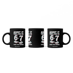 Admit It You'll Miss Me 67 Times This Summer Coffee Mug Funny Last Day of School Six Seven Meme TS11 Print Your Wear