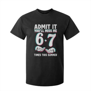 Admit It You'll Miss Me 67 Times This Summer T Shirt For Kid Funny Last Day of School Six Seven Meme TS11 Black Print Your Wear