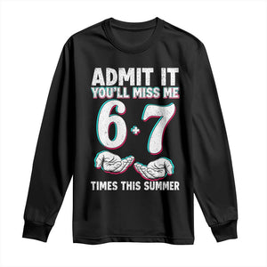 Admit It You'll Miss Me 67 Times This Summer Long Sleeve Shirt Funny Last Day of School Six Seven Meme TS11 Black Print Your Wear