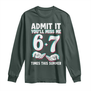Admit It You'll Miss Me 67 Times This Summer Long Sleeve Shirt Funny Last Day of School Six Seven Meme TS11 Dark Forest Green Print Your Wear