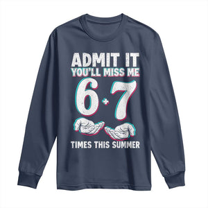 Admit It You'll Miss Me 67 Times This Summer Long Sleeve Shirt Funny Last Day of School Six Seven Meme TS11 Navy Print Your Wear
