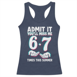 Admit It You'll Miss Me 67 Times This Summer Racerback Tank Top Funny Last Day of School Six Seven Meme TS11 Navy Print Your Wear