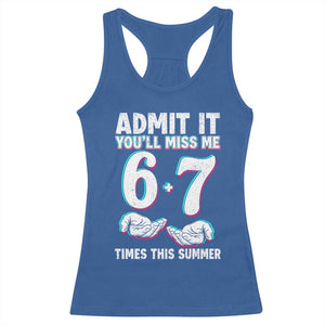 Admit It You'll Miss Me 67 Times This Summer Racerback Tank Top Funny Last Day of School Six Seven Meme TS11 Royal Blue Print Your Wear