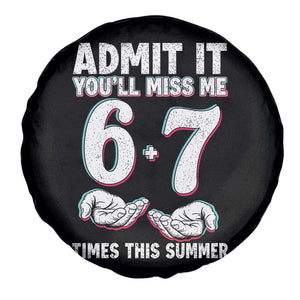 Admit It You'll Miss Me 67 Times This Summer Spare Tire Cover Funny Last Day of School Six Seven Meme TS11 Print Your Wear