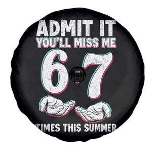 Admit It You'll Miss Me 67 Times This Summer Spare Tire Cover Funny Last Day of School Six Seven Meme TS11 Print Your Wear