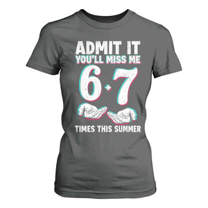 Admit It You'll Miss Me 67 Times This Summer T Shirt For Women Funny Last Day of School Six Seven Meme TS11 Dark Heather Print Your Wear