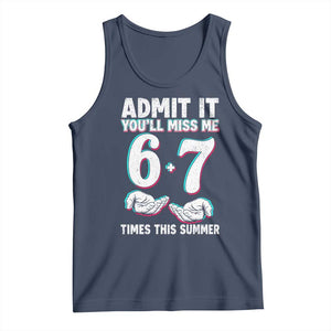 Admit It You'll Miss Me 67 Times This Summer Tank Top Funny Last Day of School Six Seven Meme TS11 Navy Print Your Wear