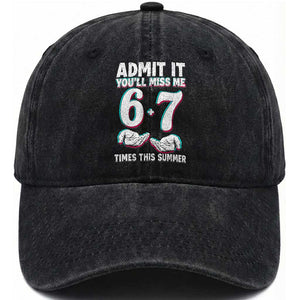 Admit It You'll Miss Me 67 Times This Summer Washed Cotton Baseball Cap Funny Last Day of School Six Seven Meme TS11 Print Your Wear