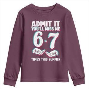 Admit It You'll Miss Me 67 Times This Summer Youth Sweatshirt Funny Last Day of School Six Seven Meme TS11 Maroon Print Your Wear