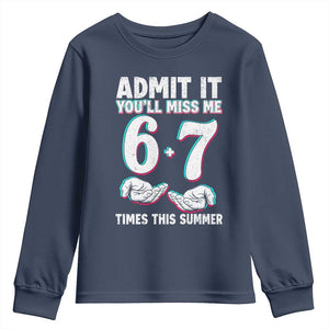 Admit It You'll Miss Me 67 Times This Summer Youth Sweatshirt Funny Last Day of School Six Seven Meme TS11 Navy Print Your Wear