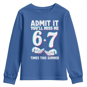 Admit It You'll Miss Me 67 Times This Summer Youth Sweatshirt Funny Last Day of School Six Seven Meme TS11 Royal Blue Print Your Wear