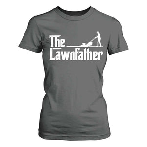 The Lawnfather T Shirt For Women Lawn Mowing Dad Gardening Fathers Day
