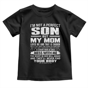 I Am Not A Perfect Son But My Mom Loves Me And That Is Enough Toddler T Shirt Boy Mom Mother's Day Gifts TS11 Black Print Your Wear