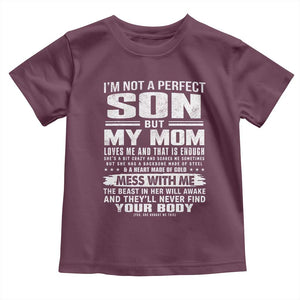 I Am Not A Perfect Son But My Mom Loves Me And That Is Enough Toddler T Shirt Boy Mom Mother's Day Gifts TS11 Maroon Print Your Wear