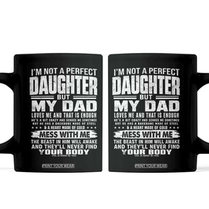 I Am Not A Perfect Daughter But My Dad Loves Me And That Is Enough Coffee Mug Girl Dad Father's Day Gifts TS11 Black Print Your Wear