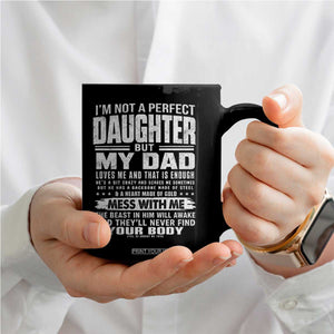 I Am Not A Perfect Daughter But My Dad Loves Me And That Is Enough Coffee Mug Girl Dad Father's Day Gifts TS11 Print Your Wear