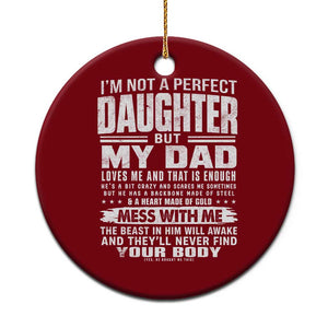 I Am Not A Perfect Daughter But My Dad Loves Me And That Is Enough Ceramic Ornament Girl Dad Father's Day Gifts TS11 1pc Red Print Your Wear