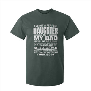 I Am Not A Perfect Daughter But My Dad Loves Me And That Is Enough T Shirt For Kid Girl Dad Father's Day Gifts TS11 Dark Forest Green Print Your Wear