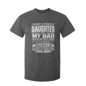 I Am Not A Perfect Daughter But My Dad Loves Me And That Is Enough T Shirt For Kid Girl Dad Father's Day Gifts TS11 Dark Heather Print Your Wear