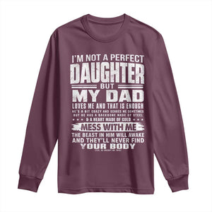 I Am Not A Perfect Daughter But My Dad Loves Me And That Is Enough Long Sleeve Shirt Girl Dad Father's Day Gifts TS11 Maroon Print Your Wear