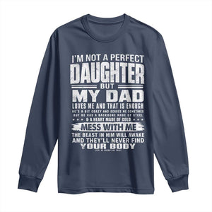 I Am Not A Perfect Daughter But My Dad Loves Me And That Is Enough Long Sleeve Shirt Girl Dad Father's Day Gifts TS11 Navy Print Your Wear