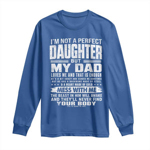 I Am Not A Perfect Daughter But My Dad Loves Me And That Is Enough Long Sleeve Shirt Girl Dad Father's Day Gifts TS11 Royal Blue Print Your Wear