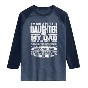 I Am Not A Perfect Daughter But My Dad Loves Me And That Is Enough Raglan Shirt Girl Dad Father's Day Gifts TS11 Heather Denim Navy Print Your Wear