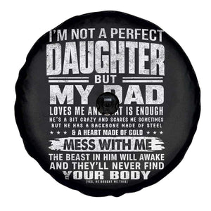 I Am Not A Perfect Daughter But My Dad Loves Me And That Is Enough Spare Tire Cover Girl Dad Father's Day Gifts TS11 Print Your Wear