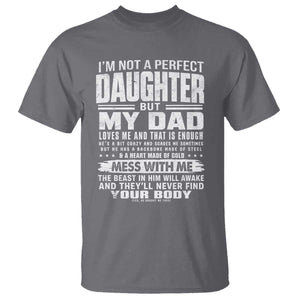 I Am Not A Perfect Daughter But My Dad Loves Me And That Is Enough T Shirt Girl Dad Father's Day Gifts TS11 Charcoal Print Your Wear
