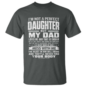 I Am Not A Perfect Daughter But My Dad Loves Me And That Is Enough T Shirt Girl Dad Father's Day Gifts TS11 Dark Heather Print Your Wear