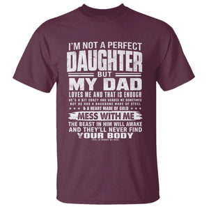 I Am Not A Perfect Daughter But My Dad Loves Me And That Is Enough T Shirt Girl Dad Father's Day Gifts TS11 Maroon Print Your Wear