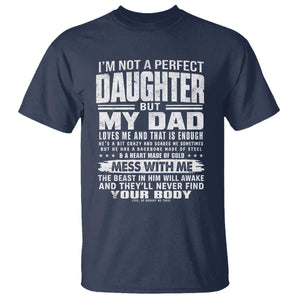 I Am Not A Perfect Daughter But My Dad Loves Me And That Is Enough T Shirt Girl Dad Father's Day Gifts TS11 Navy Print Your Wear