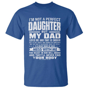 I Am Not A Perfect Daughter But My Dad Loves Me And That Is Enough T Shirt Girl Dad Father's Day Gifts TS11 Royal Blue Print Your Wear