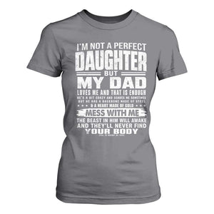 I Am Not A Perfect Daughter But My Dad Loves Me And That Is Enough T Shirt For Women Girl Dad Father's Day Gifts TS11 Charcoal Print Your Wear