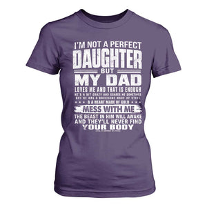 I Am Not A Perfect Daughter But My Dad Loves Me And That Is Enough T Shirt For Women Girl Dad Father's Day Gifts TS11 Purple Print Your Wear