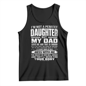 I Am Not A Perfect Daughter But My Dad Loves Me And That Is Enough Tank Top Girl Dad Father's Day Gifts TS11 Black Print Your Wear