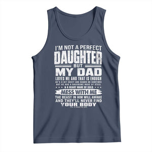I Am Not A Perfect Daughter But My Dad Loves Me And That Is Enough Tank Top Girl Dad Father's Day Gifts TS11 Navy Print Your Wear