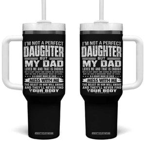 I Am Not A Perfect Daughter But My Dad Loves Me And That Is Enough Tumbler With Handle Girl Dad Father's Day Gifts TS11 One Size: 40 oz Black Print Your Wear