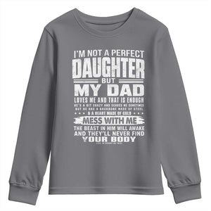 I Am Not A Perfect Daughter But My Dad Loves Me And That Is Enough Youth Sweatshirt Girl Dad Father's Day Gifts TS11 Charcoal Print Your Wear