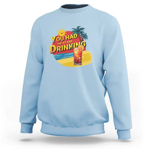 You Had Me At Day Drinking Sweatshirt Retro Comic Beach Cocktails Drinkers TS11 Light Blue Print Your Wear