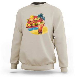 You Had Me At Day Drinking Sweatshirt Retro Comic Beach Cocktails Drinkers TS11 Sand Print Your Wear
