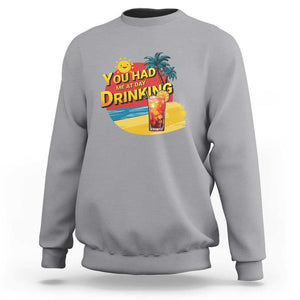 You Had Me At Day Drinking Sweatshirt Retro Comic Beach Cocktails Drinkers TS11 Sport Gray Print Your Wear
