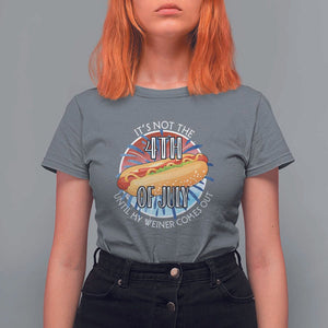 Funny Independence Day T Shirt For Women It's Not 4th Of July Until My Wiener Comes Out Hot Dog USA Flag TS11 Charcoal Print Your Wear