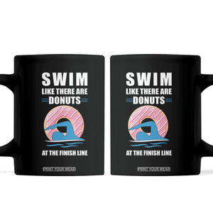 Swimming Lover Coffee Mug Swim Like There Are Donuts At The Finish Line TS11 Black Print Your Wear