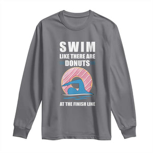 Swimming Lover Long Sleeve Shirt Swim Like There Are Donuts At The Finish Line TS11 Charcoal Print Your Wear