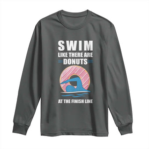 Swimming Lover Long Sleeve Shirt Swim Like There Are Donuts At The Finish Line TS11 Dark Heather Print Your Wear