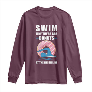 Swimming Lover Long Sleeve Shirt Swim Like There Are Donuts At The Finish Line TS11 Maroon Print Your Wear
