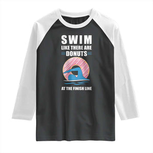 Swimming Lover Raglan Shirt Swim Like There Are Donuts At The Finish Line TS11 Black White Print Your Wear