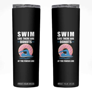 Swimming Lover Skinny Tumbler Swim Like There Are Donuts At The Finish Line TS11 Black Print Your Wear