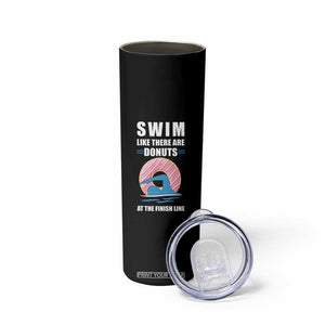 Swimming Lover Skinny Tumbler Swim Like There Are Donuts At The Finish Line TS11 Print Your Wear